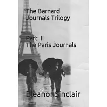 The Barnard Journals Trilogy Part II ─ The Paris Journals