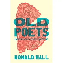 Old Poets： Reminiscences and Opinions