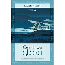 Clouds and Glory： Year a： Prayers for the Church Year