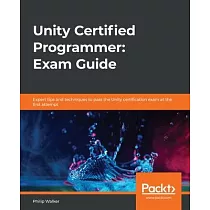 Unity Certified Programmer： Exam Guide： Expert tips and techniques to pass the Unity certification exam at the first attempt