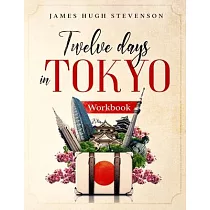 12 Days in Tokyo： Workbook