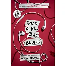 Good Girl， Bad Blood： The Sequel to a Good Girl’’s Guide to Murder