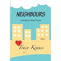Neighbours： A Contemporary Christian Romance： Complete Series 1 (Volumes 1 ─ 9)