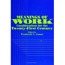 Meanings of Work： Considerations for the Twenty─First Century