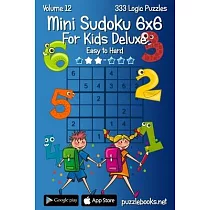 Mini Sudoku For Kids 6x6 Deluxe ─ Easy to Hard ─ Volume 12 ─ 333 Logic Puzzles