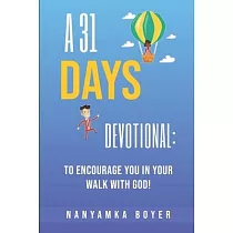 A 31 Days Devotional： To Encourage You In Your Walk With God!