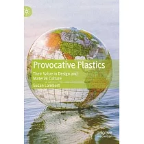 Provocative Plastics： Their Value in Design and Material Culture