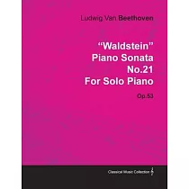 Waldstein Piano Sonata No.21 by Ludwig Van Beethoven for Solo Piano (1804) Op.53