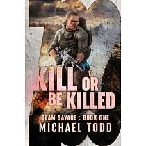 Kill Or Be Killed： (previously published as a part of Savage Reborn)