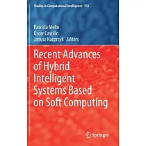 Recent Advances of Hybrid Intelligent Systems Based on Soft Computing