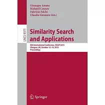 Similarity Search and Applications： 8th International Conference， Sisap 2015， Glasgow， Uk， October 12─14， 2015， Proceedings