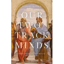 Our Two─Track Minds： Rehabilitating Freud on Culture