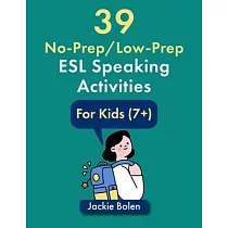 39 No─Prep/Low─Prep ESL Speaking Activities： For Kids (7+)