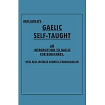 Maclaren’’s Gaelic Self─Taught ─ An Introduction to Gaelic for Beginners ─ With Easy Imitated Phonetic Pronunciation