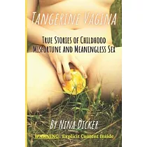 Tangerine Vagina： True Stories of Childhood Misfortune and Meaningless Sex