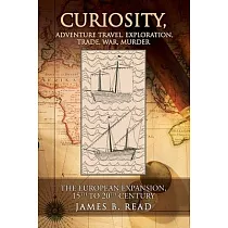 CURIOSITY， Adventure Travel， Exploration， Trade， War， Murder： The European Expansion， 15th to 20th Century