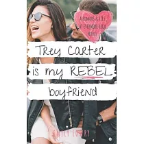 Trey Carter is My Rebel Boyfriend： A Sweet YA Romance