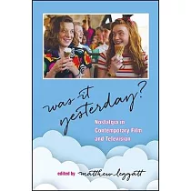 Was It Yesterday?： Nostalgia in Contemporary Film and Television