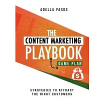 The Content Marketing Playbook ─ Strategies to Attract the Right Customers