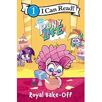 My Little Pony： Pony Life： Royal Bake─Off(I Can Read Level 1)