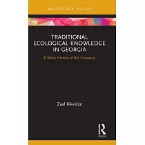 Traditional Ecological Knowledge in Georgia： A Short History of the Caucasus