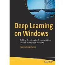 Deep Learning on Windows： Building Deep Learning Computer Vision Systems on Microsoft Windows