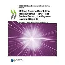 Making Dispute Resolution More Effective ─ MAP Peer Review Report， the Cayman Islands (Stage 1)