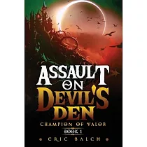 Assault on Devil’’s Den： Champion of Valor Book 1