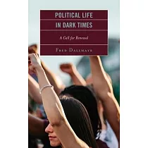 Political Life in Dark Times： A Call for Renewal