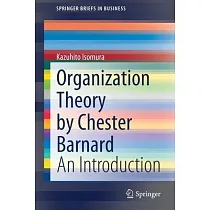 Organization Theory by Chester Barnard： An Introduction