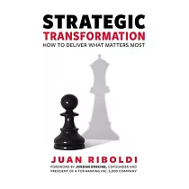 Strategic Transformation： How to Deliver What Matters Most