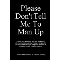 Please Don’’t Tell Me To Man Up