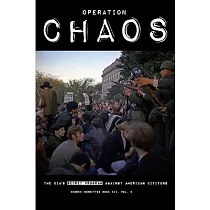 Operation CHAOS： The CIA’’s Secret Program Against American Citizens