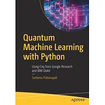 Quantum Machine Learning with Python： Using Cirq from Google Research and IBM Qiskit