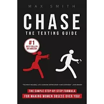 Chase： The Step─By─Step Texting Guide To Attract Jaw Dropping Women