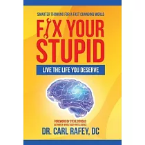 Fix Your Stupid： Live the Life You Deserve