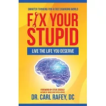 Fix Your Stupid： Live the Life You Deserve