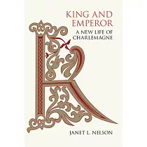 King and Emperor： A New Life of Charlemagne