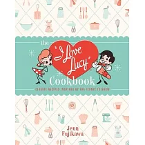 The I Love Lucy Cookbook： Classic Recipes Inspired by the Iconic TV Show