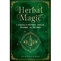 Herbal Magic： A Handbook of Natural Spells， Charms， and Potions