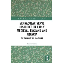 Vernacular Verse Histories in Early Medieval England and Francia： The Bard and the Rag─Picker