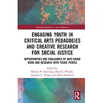 Engaging Youth in Critical Arts Pedagogies and Creative Research for Social Justice： Opportunities and Challenges of Arts─Based Work and Research with
