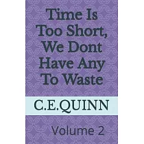 Time Is Short， We Dont Have Any To Waste： Time is to short we dont have any time to waste