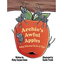 Archie’’s Awful Apples： Making Alliteration Fun For All Types.