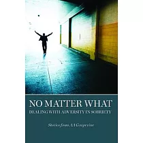 No Matter What： Dealing with Adversity in Sobriety