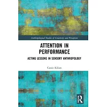 Attention in Performance： Acting Lessons in Sensory Anthropology