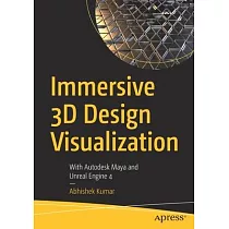 Immersive 3D Design Visualization： With Autodesk Maya and Unreal Engine 4