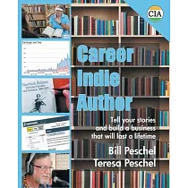Career Indie Author： Tell Your Stories and Build a Business That Will Last a Lifetime