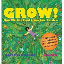 Grow： How We Get Food from Our Garden： How We Get Food from Our Garden： How We Get Food from Our Garden