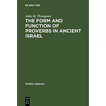 The Form and Function of Proverbs in Ancient Israel
